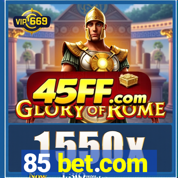 85 bet.com